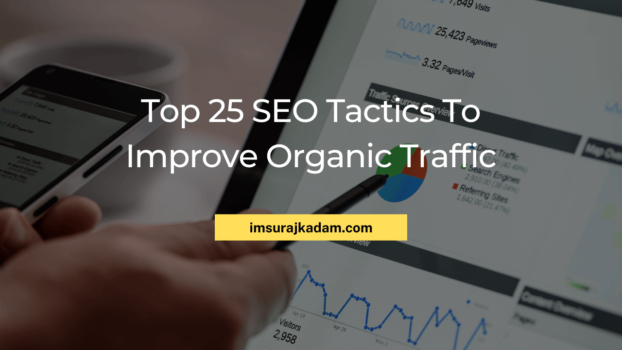 Top 25 SEO Tactics To Improve Organic Traffic by Suraj Kadam